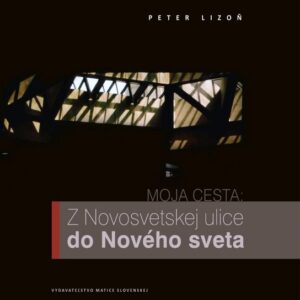 Moja cesta: Z Novosvetskej ulice do Nového sveta (Peter Lizoň)