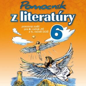 Pomocník z literatúry 6 - Pracovný zošit pre 6. ročník ZŠ a 1. ročník GOŠ (Jarmila Krajčovičová)