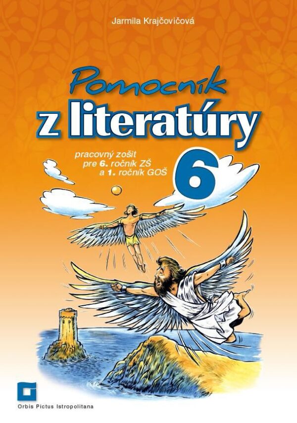 Pomocník z literatúry 6 - Pracovný zošit pre 6. ročník ZŠ a 1. ročník GOŠ (Jarmila Krajčovičová)