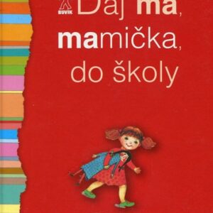 Daj ma, mamička, do školy (Mária Števková)