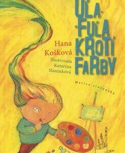 Uľa-Fuľa krotí farby (Hana Košková) (česky)