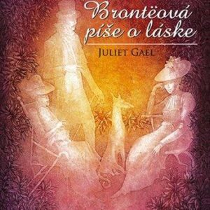 Slečna Brontëová píše o láske (Juliet Gael)