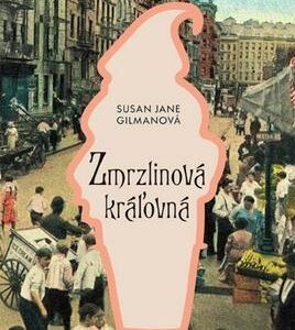 Zmrzlinová kráľovná (Gilmanová Susan Jane)