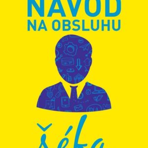 Návod na obsluhu šéfa (PhDr. Renáta Názlerová)