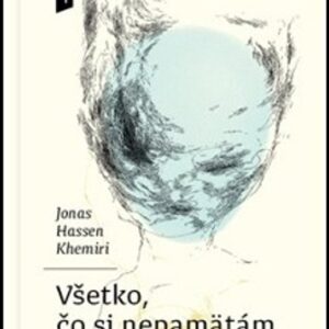 Všetko, čo si nepamätám (Jonas Hassen Khemiri)