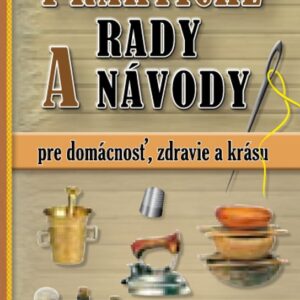 Praktické rady a návody pre domácnosť, zdravie a krásu (Lechan Milan)