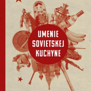 Umenie sovietskej kuchyne (Anya Von Bremzen)