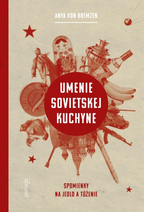 Umenie sovietskej kuchyne (Anya Von Bremzen)