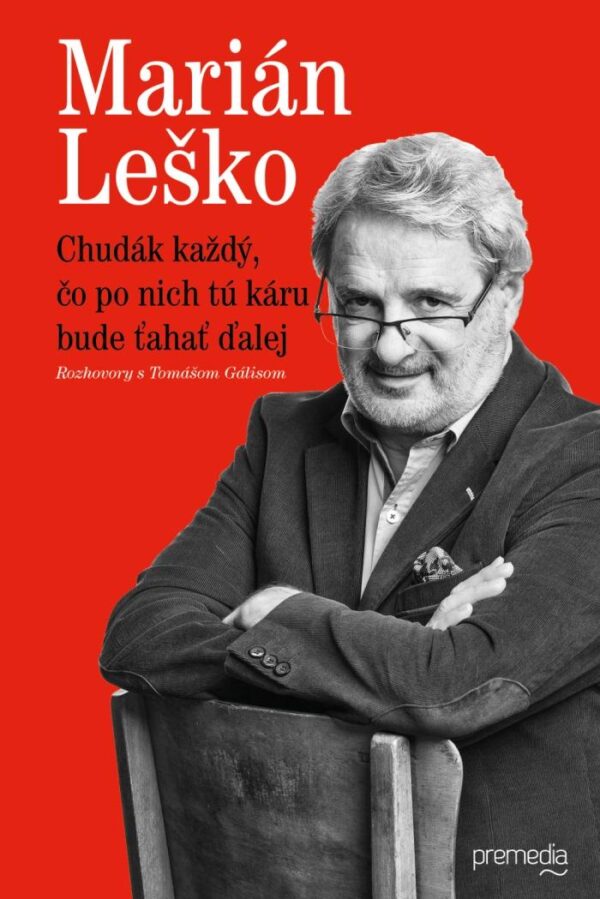 Chudák každý, čo po nich tú káru bude ťahať ďalej (Marián Leško)