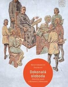 Dokonalá sloboda - Historický román o Hermanovi z Altshausenu (Maria Calasanz Ziesche)