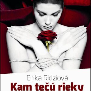 Kam tečú rieky našich nádejí (Erika Ridziová)
