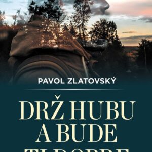 Drž hubu a bude ti dobre (Pavol Zlatovský)
