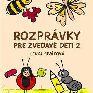 Rozprávky pre zvedavé deti 2 (Lenka Siváková)