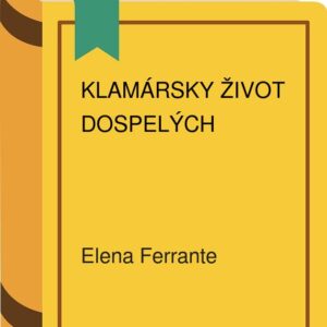 Klamársky život dospelých (Elena Ferrante)