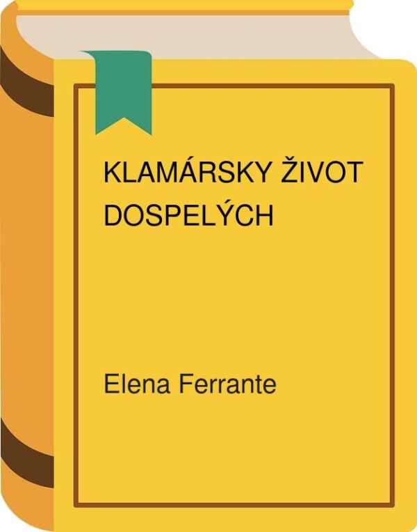 Klamársky život dospelých (Elena Ferrante)