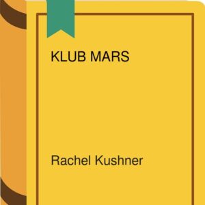 Klub Mars (Rachel Kushner)