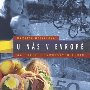 U nás v Evropě - Na obědě u evropských rodin (Markéta Hejkalová) (česky)