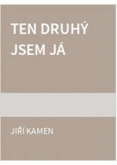 Ten druhý jsem já (Jiří Kamen) (česky)