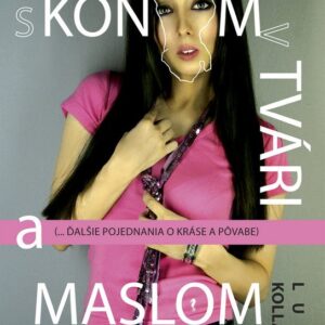 S koňom v tvári a maslom na hlave (Lucia Kollárová)