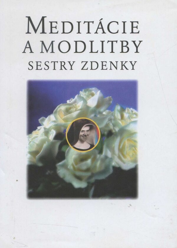 Meditácie a modlitby sestry Zdenky - Prvé vydanie (Anton Habovštiak)