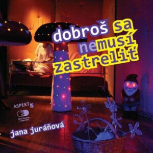 Dobroš sa nemusí zastreliť (Jana Juráňová)