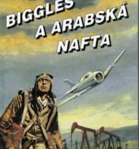 Biggles a arabská nafta (William Earl Johns) (česky)