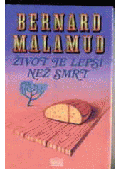 Život je lepší než smrt (Malamud Bernard) (česky)