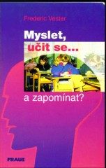 Myslet, učit se... a zapoomínat? (Frederic Vester) (česky)