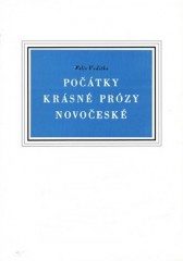 Počátky krásné prózy novočeské - Příspěvek k literárním dějinám doby Jungmannovy (Felix Vodička) (česky)