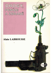 Drogy, peníze a zbraně (Labrousse, Alain) (česky)