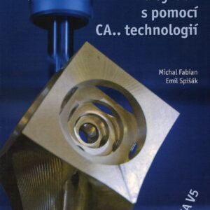 Navrhování a výroba s pomocí CA.. technologií (Michal Fabian) (česky)