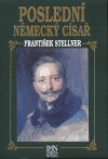 Poslední německý císař (František Stellner) (česky)