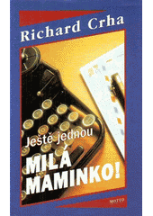 Ještě jednou MILÁ MAMINKO! (Richard Crha) (česky)