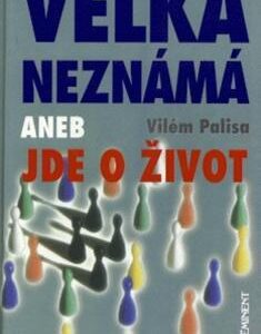 Velká neznámá aneb Jde o život (Vilém Palysa) (česky)