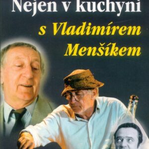 Nejen v kuchyni s Vladimírem Menšíkem (Lubomír Kostelka) (česky)