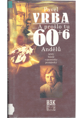 A prošlo tu 60+6 Andělů (Pavel Vrba) (česky)
