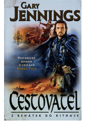 Cestovatel - Z Benátek do Kithaje (Gary Jennings) (česky)