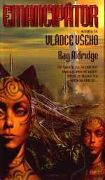 Emancipátor - Vládce všeho (Raymond Huebert Aldridge) (česky)