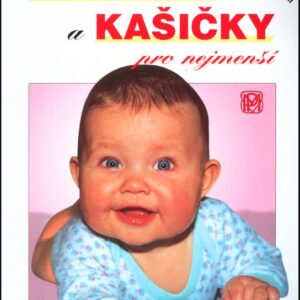 Polévky a kašičky pro nejmenší - Reedice - Vaříme zdravě pro kojence a batolata. Recepty a rady maminkám (Judita Hofhanzlová) (česky)