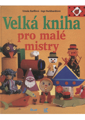 Velká kniha pro malé mistry (Ursula Barff) (česky)