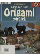 Fascinující svět ORIGAMI (Héctor F. Rojas) (česky)