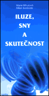 Iluze, sny a skutečnost (Marie Mihulová) (česky)