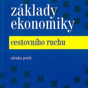 Základy ekonomiky cestovního ruchu (2. vydání) (Petrů Z.) (česky)