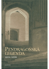 Pendragonská legenda (Szerb, Antal) (česky)