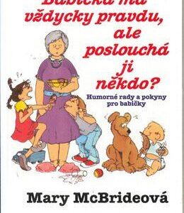 Babička má vždycky pravdu, ale poslouchá ji někdo? (McBrideová, Mary) (česky)