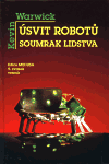 Úsvit robotů, soumrak lidstva (Warwick, Kevin) (česky)