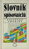 Slovník spisovatelů Latinské Ameriky (Hodoušek, Eduard) (česky)