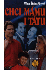 Chci mámu a tátu (Věra Řeháčková) (česky)