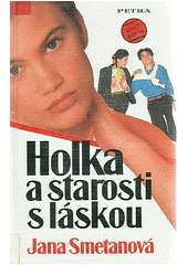 Holka a starosti s láskou (Jana Smetanová) (česky)