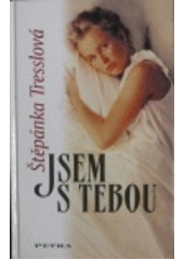Jsem s tebou (Štěpánka Tressslová) (česky)